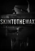   , Skin to the Max - , ,  - Cinefish.bg