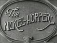 The Nickel-Hopper, The Nickel-Hopper