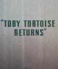 Toby Tortoise Returns, Toby Tortoise Returns