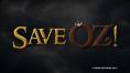 Save Oz!, Save Oz!