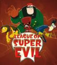   , The League of Super Evil - , ,  - Cinefish.bg