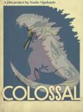 : Colossal, Colossal