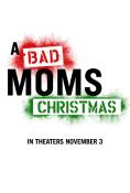    , A Bad Moms Christmas