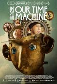    , Our Time Machine - , ,  - Cinefish.bg