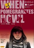   , When Pomegranates Howl - , ,  - Cinefish.bg