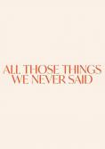   ,    , All Those Things We Never Said - , ,  - Cinefish.bg