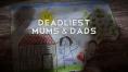  , Deadliest Mums & Dads - , ,  - Cinefish.bg
